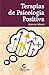 Terapias de Psicología Positiva (Spanish Edition)
