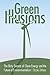 Green Illusions: The Dirty Secrets of Clean Energy and the Future of Environmentalism (Our Sustainable Future)
