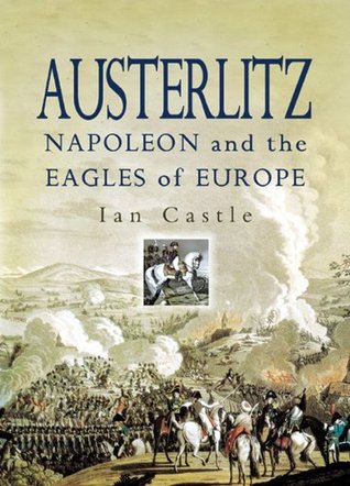 Austerlitz: Napoleon and The Eagles of Europe (Kindle Edition)