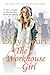 The Workhouse Girl by Dilly Court The Workhouse Girl by Dilly Court