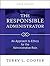 The Responsible Administrator: An Approach to Ethics for the Administrative Role