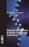 Demand Management and Master Production Scheduling (Business Excellence)