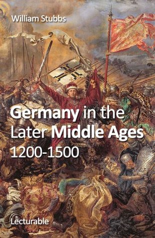 Germany in the Later Middle Ages, 1200-1500 (Kindle Edition)