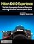 Nikon D610 Experience - The Still Photography Guide to Operation and Image Creation with the Nikon D610