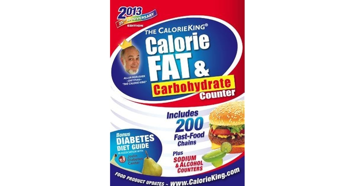 The CalorieKing Calorie, Fat, & Carbohydrate Counter 2013 by Allan Borushek