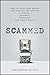 Scammed: How to Save Your Money and Find Better Service in a World of Schemes, Swindles, and Shady Deals
