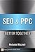 SEO & PPC: Better Together