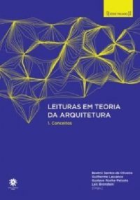 Leituras em teoria da Arquitetura (Coleção PROARQ, vol.1)
