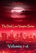 The Dark Love Vampire Series: Volumes 1-6