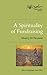 A Spirituality of Fundraising by Henri J.M. Nouwen