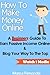 How To Make Money Online - A Beginners Guide To Earn Passive Income Online & Blog Your Way To The Top