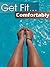 Get Fit...Comfortably