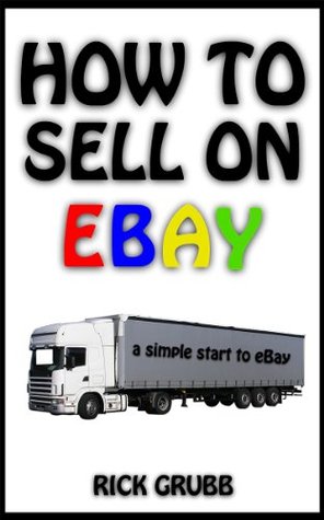 How To Sell On eBay: A Simple Start To eBay (Kindle Edition)
