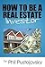 How to Be a Real Estate Investor by Phil Pustejovsky