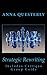 Strategic Rewriting by Anna Questerly Strategic Rewriting by Anna Questerly