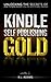 Kindle Publishing Gold: How...