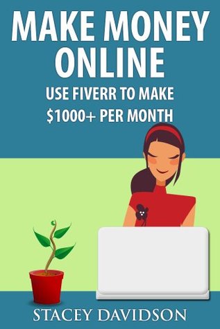 Make Money Online: Use Fiverr to Make $1000+ A Month (Kindle Edition)