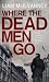 Where the Dead Men Go (Conway Trilogy Book 2)