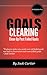 Goal Setting: Using Goals Clearing to Free Your Goals