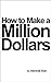 How to Make a Million Dollars by Marshall Brain
