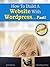 How To Build a Website With WordPress...Fast! (2nd Edition - Read2Learn Guides)