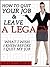 How To Quit Your Job And Leave A Legacy: What I Wish I Knew Before I Quit My Job