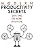 Modern Productivity Secrets: Save Time. Do More. Enjoy Life.