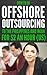 How To Do Offshore Outsourcing To The Philippines And India For $2 An Hour (US)