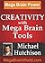 Creativity with Mega Brain Tools