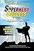 Superhero Success - Expand Your CAPE-ability to Breakthrough Any Challenge, Overcome Any Fear, and  Accomplish Any Goal!