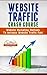 Website Traffic Crash Course - Website Marketing Methods To Increase Website Traffic Fast