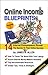 Online Income Blueprints Vol. 1: 14 Internet Entrepreneurs Reveal The Secrets To Their Online Success