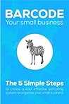 Barcode Your Small Business - Learn the 5 simple steps to cre... by Matthew Kostanecki