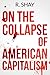 On the Collapse of American Capitalism