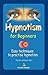 Hypnotism for Beginners: Easy Techniques to Practice Hypnotism