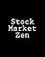 Stock Market Zen: The Simple, No-Stress Way to Invest in Stocks, Mutual Funds, and ETFs