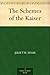 The Schemes of the Kaiser