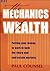 The Mechanics of Wealth by Paul Counsel