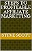 Steps To Profitable Affiliate Marketing (Affiliate Marketing (For Advanced and Beginning Affiliate Marketers))