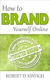 How to Brand Yourself Online How to Brand Yourself Online