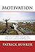 Motivation: How to Get Motivated so You can Live a Life of Success and Prosperity and Spend More Time Doing what you Love Most