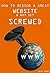 How to Build a Great Website & NOT Get Screwed. by Jason Swenk