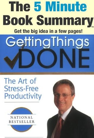 Getting Things Done: The Art of Stress-Free Productivity by David Allen (The 5 Minute Book Summary)