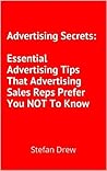 Advertising Secrets: Essential Advertising Tips That Advertising Sales Reps Prefer You NOT to Know