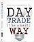 Day Trade the Smart Way by Michael Charles