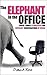 The Elephant in the Office: Super-Simple Strategies for Difficult Conversations at Work (Elephant Conversations Book 1)