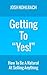 Getting To Yes - How To Be A Natural At Selling Anything