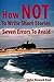 How NOT To Write Short Stories Seven Errors To Avoid (Essential Writers' Guidebooks Book 2)