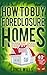 How To Buy Foreclosure Homes Step-By-Step Guide With 40+ FREE... by Lance Wills