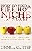 How to Find a Fire Hot Niche in 7 Days: How to Find Profitable Niches Online the Easy Way ( The Complete Niche Marketing Guide): Learn how to Un Cover Profitable Niches Online Super Fast
